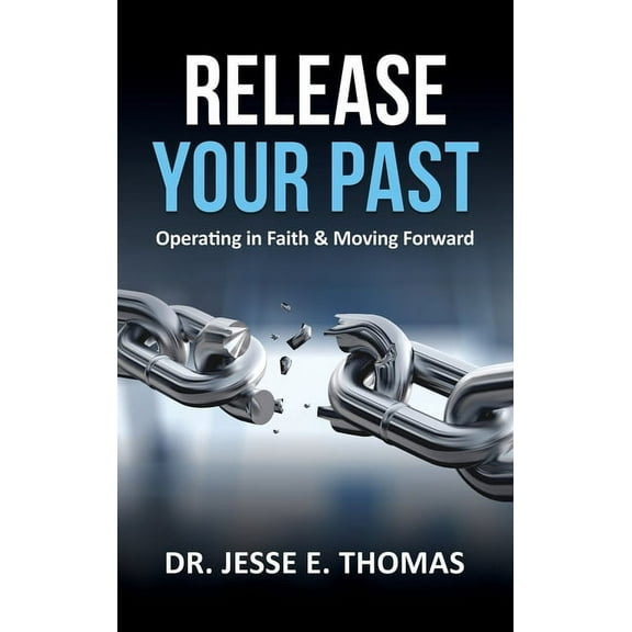 Release Your Past: Operating in Faith & Moving Forward, (Hardcover)