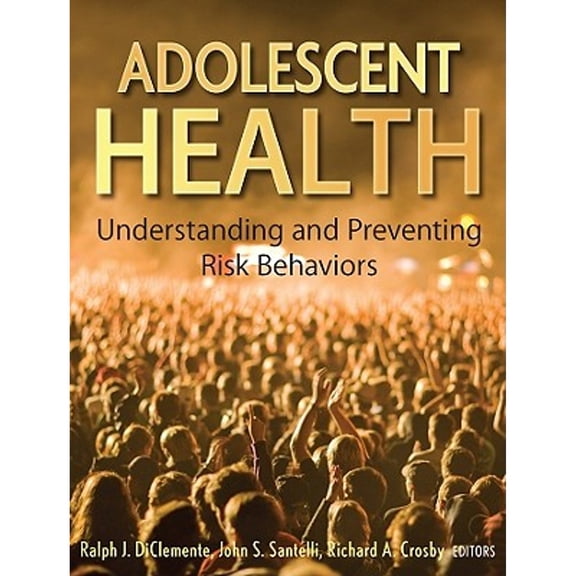 Pre-Owned Adolescent Health: Understanding and Preventing Risk Behaviors, 9780470176764, 0470176768, Hardcover, 1 edition