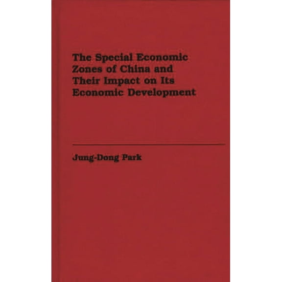 The Special Economic Zones of China and Their Impact on Its Economic Development, (Hardcover)
