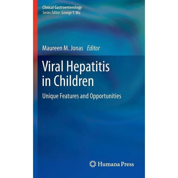 Clinical Gastroenterology Viral Hepatitis in Children: Unique Features and Opportunities, (Hardcover)