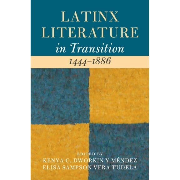 Latinx Literature in Transition Latinx Literature in Transition, 1444-1886, (Hardcover)