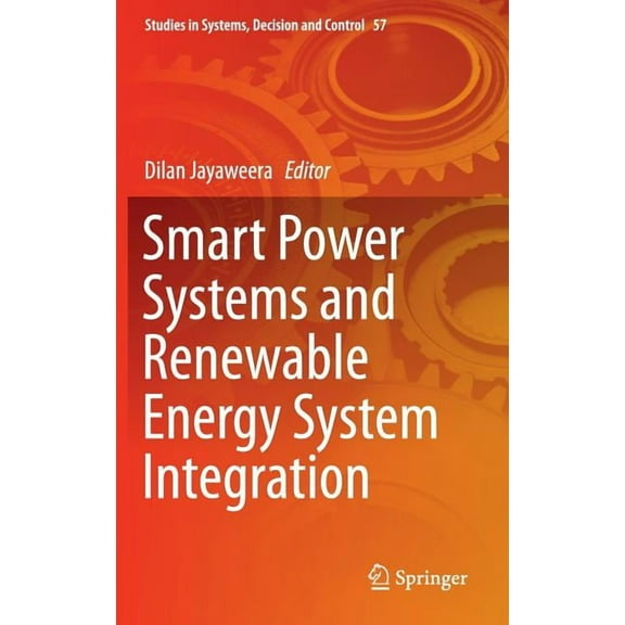 Studies in Systems, Decision and Control Smart Power Systems and Renewable Energy System Integration, Book 57, (Hardcover)