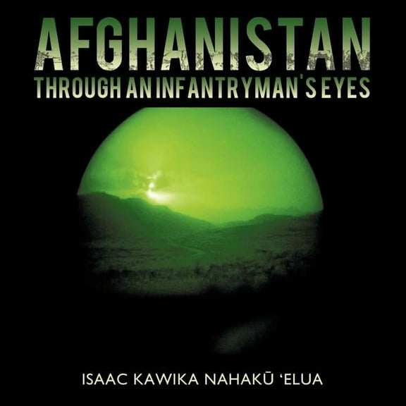 Afghanistan through an Infantryman's Eyes, (Paperback)