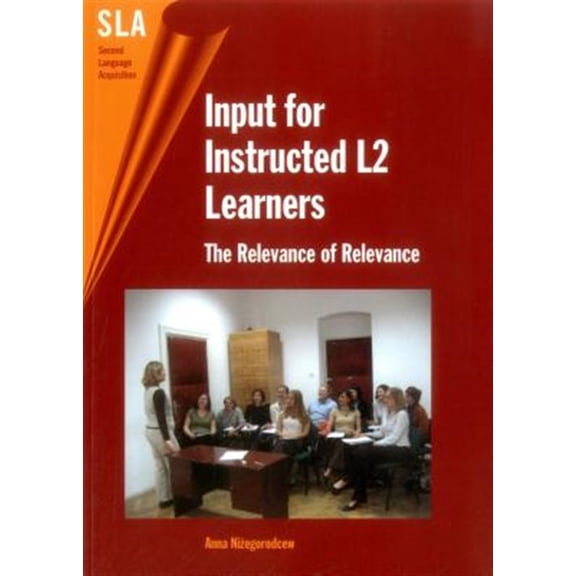 Pre-Owned Second Language Acquisition Input for Instructed -Nop/058: The Relevance of Relevance, Book 22, (Paperback)