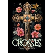 Crosses Coloring Book for Adults: Grayscale Crosses Coloring Book Christian Coloring Book for Adults Bible Coloring Book, (Paperback)