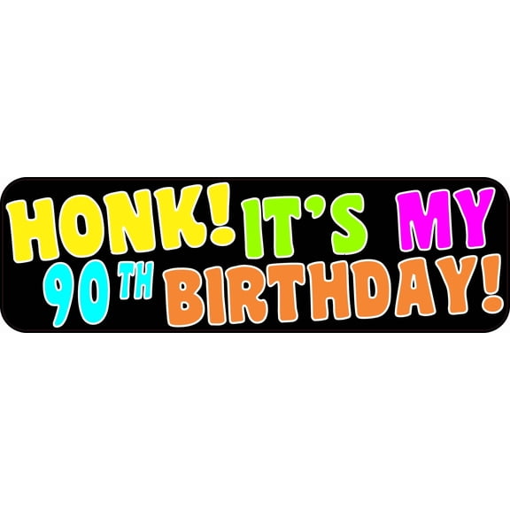 10in x 3in Honk It's My 90th Birthday Bumper Sticker Car Truck Stickers