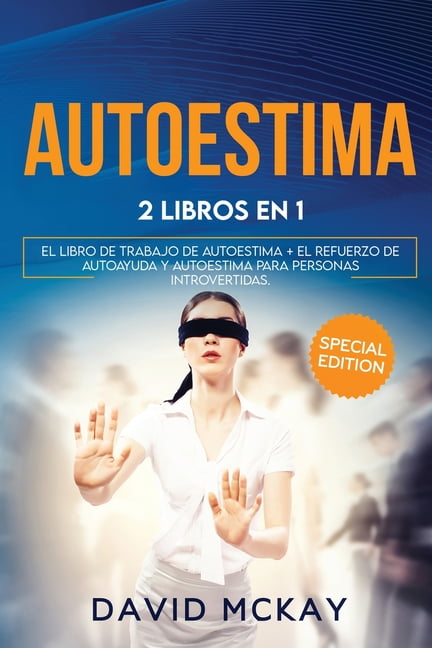 Predecir Óptima Esquivo Autoestima : 2 LIBROS EN 1 EL LIBRO DE TRABAJO DE AUTOESTIMA + EL REFUERZO  DE AUTOAYUDA Y AUTOESTIMA PARA PERSONAS INTROVERTIDAS. Self Esteem (Spanish  version) (Paperback) - Walmart.com