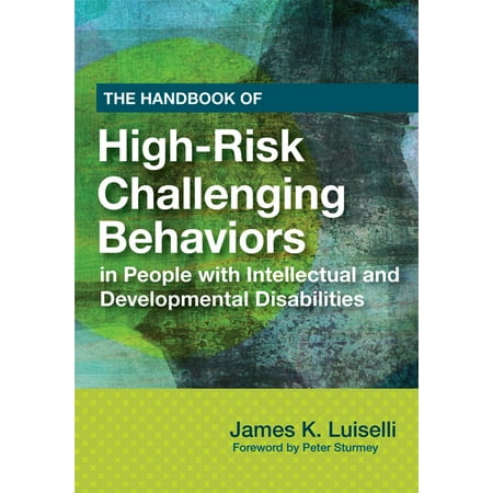The Psychology Of Disability The Handbook of High-Risk Challenging Behaviors in People with Intellectual and Developmental Disabilities ()