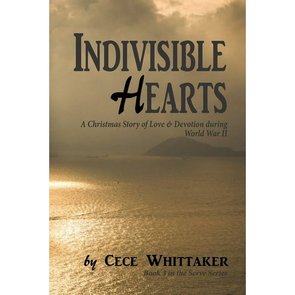 Indivisible Hearts: A Christmas Story of Love & Devotion during World War II