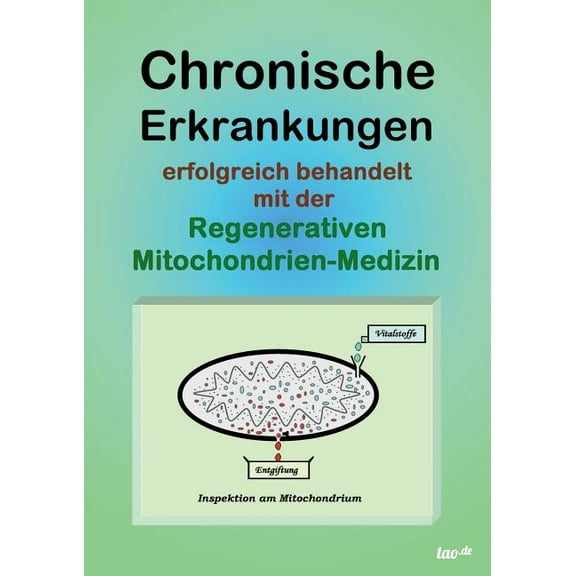 Chronische Erkrankungen Erfolgreich Behandelt Mit Der Regenerativen Mitochondrien-Medizin, (Paperback)