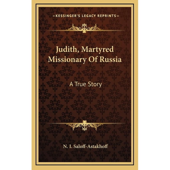 Judith, Martyred Missionary Of Russia : A True Story (Hardcover)