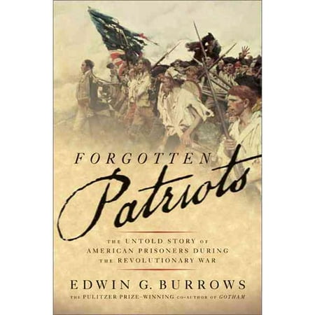 Forgotten Patriots : The Untold Story of American Prisoners During the Revolutionary War