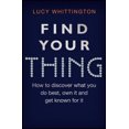 thumbnail image 5 of Find Your Thing: How to Discover What You Do Best, Own It and Get Known for It, 5 of 5