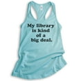 thumbnail image 1 of My Library Is Kind Of A Big Deal Tank Top, Ladies Racerback Tank Top, Book Lover Tank, Book Reading Tank, Cancun, Medium, 1 of 3