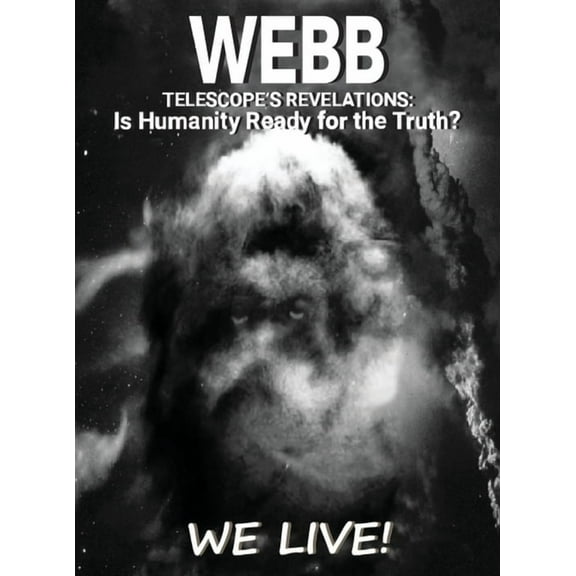 Webb Telescope's Revelations: Is Humanity Ready for the Truth?, (Hardcover)