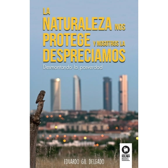 La naturaleza nos protege y nosotros la despreciamos