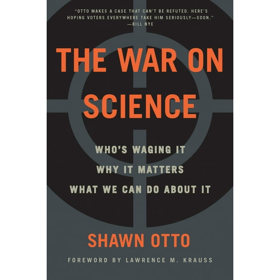 Pre-Owned The War on Science: Who's Waging It, Why It Matters, What We Can Do about It (Paperback) 1571313532 9781571313539