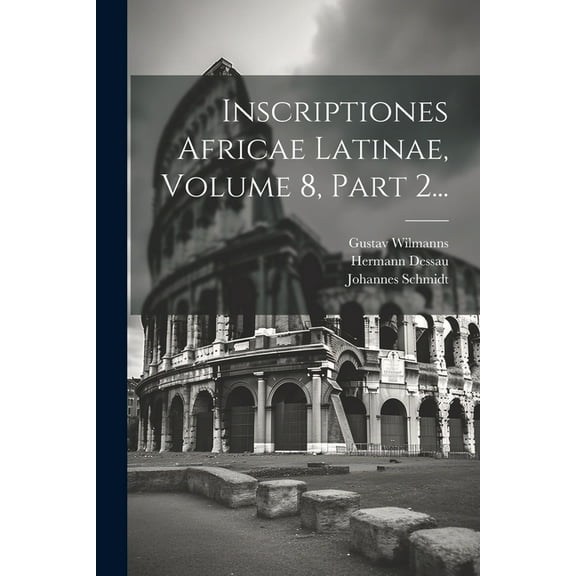 Inscriptiones Africae Latinae, Volume 8, Part 2... (Paperback)