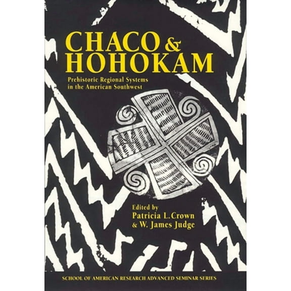 School for Advanced Research Advanced Se Chaco and Hohokam: Prehistoric Regional Systems in the American Southwest, (Paperback)