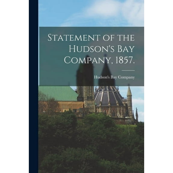 Statement of the Hudson's Bay Company, 1857., (Paperback)