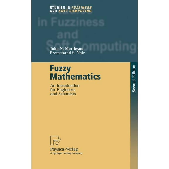 Studies in Fuzziness and Soft Computing Fuzzy Mathematics: An Introduction for Engineers and Scientists, Book 20, (Hardcover)