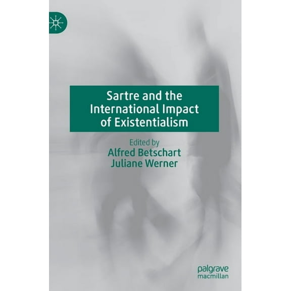 Sartre and the International Impact of Existentialism, (Hardcover)
