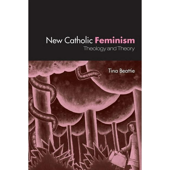The New Catholic Feminism: Theology, Gender Theory and Dialogue, (Paperback)