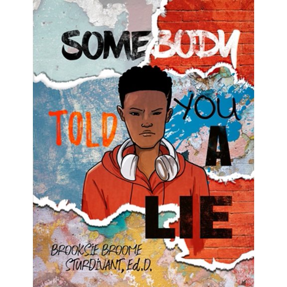 Pre-Owned Somebody Told You a Lie: A Poetic Story for Young Men (Paperback) 1733784438 9781733784436