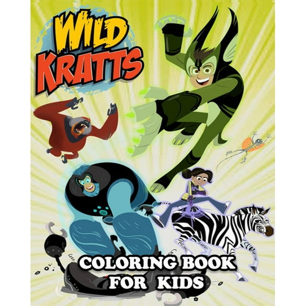 Wild Kratts Coloring Book For Kids Coloring All Your Favorite Wild Kratts Characters Paperback Walmart Com Walmart Com
