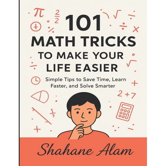 101 Math Tricks to Make Your Life Easier: Simple Tips to Save Time, Learn Faster, and Solve Smarter, (Paperback)