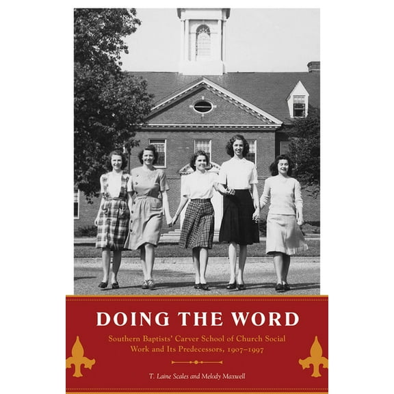 America's Baptists Doing the Word: Southern Baptists' Carver School of Church Social Work and Its Predecessors, 1907-1997, (Hardcover)