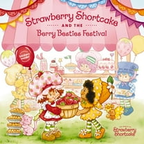Strawberry Shortcake and the Berry Besties Festival: Perfect for Valentine's Day, (Hardcover)