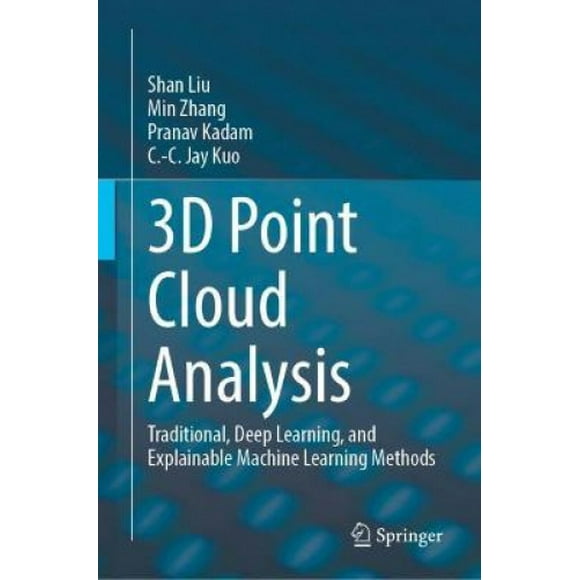 3D Point Cloud Analysis: Traditional, Deep Learning, and Explainable Machine Learning Methods