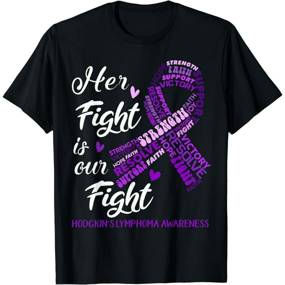 Hodgkin's Lymphoma Awareness Her Fight Is Our Fight T-Shirt