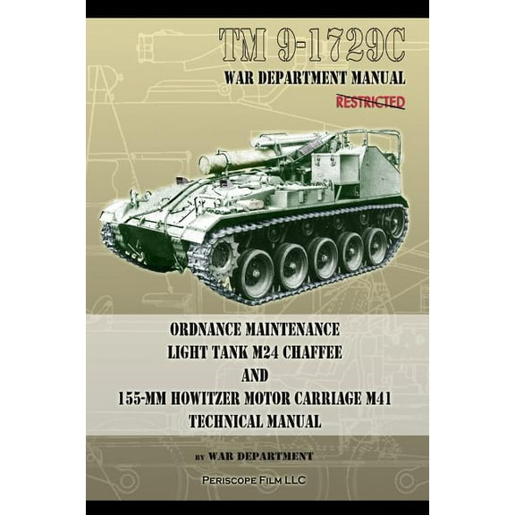 TM9-1729C Ordnance Maintenance Light Tank M24 Chaffee: and 155-mm Howitzer Motor Carriage M41 Technical Manual (Paperback)