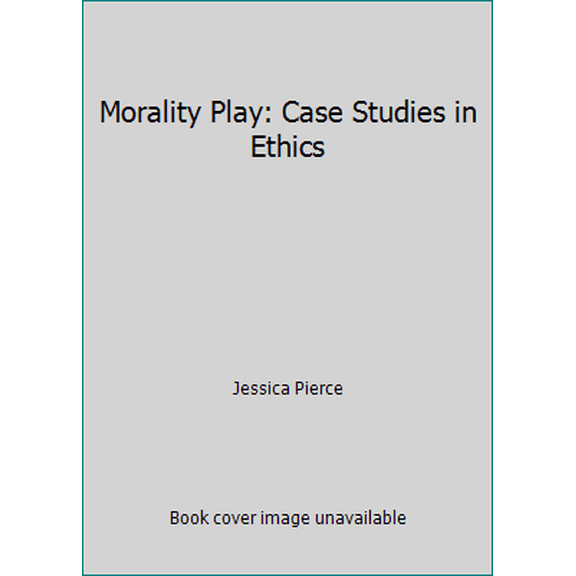 Pre-Owned Morality Play: Case Studies in Ethics (Paperback) 147860672X 9781478606727