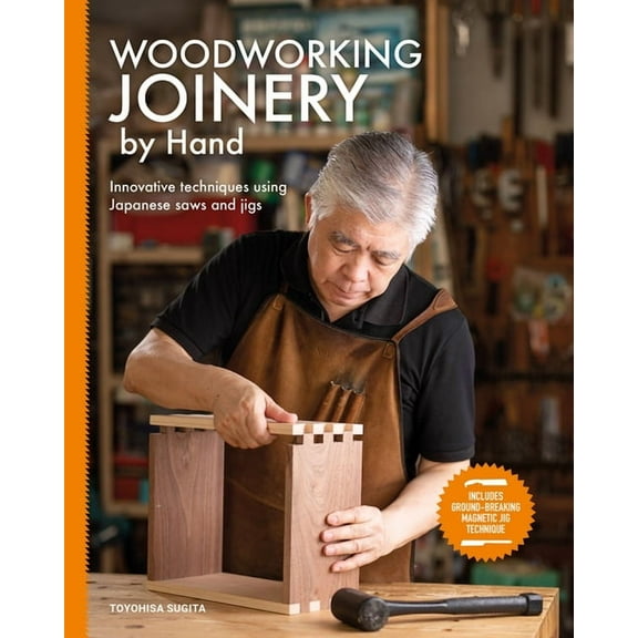 Woodworking Joinery by Hand: Innovative Techniques Using Japanese Saws and Jigs, (Paperback)
