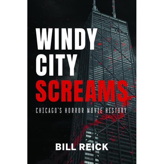 Windy City Screams: Chicago's Horror Movie History, (Paperback)