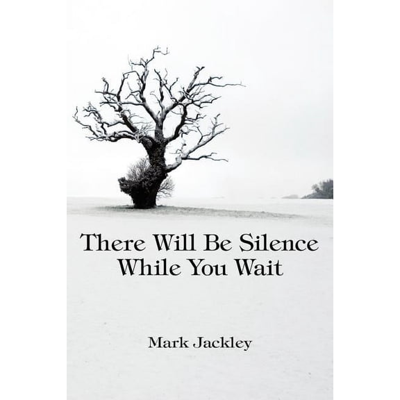 There Will Be Silence While You Wait, (Paperback)