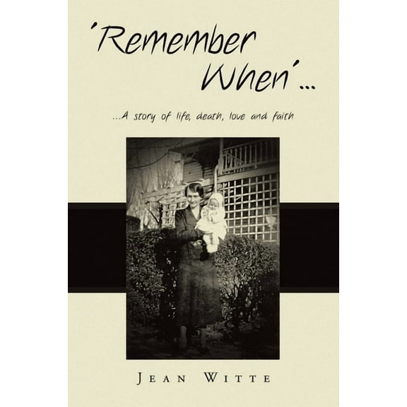 Remember When'...: ...A story of life, death, Iove and faith, (Paperback)