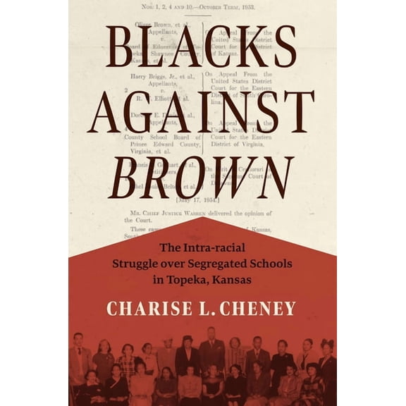 The John Hope Franklin African American  Blacks Against Brown: The Intra-Racial Struggle Over Segregated Schools in Topeka, Kansas, (Paperback)