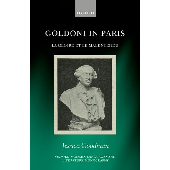 Oxford Modern Languages & Literature Mon Goldoni in Paris: La Gloire Et Le Malentendu, (Hardcover)