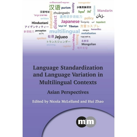 Multilingual Matters Language Standardization and Language Variation in Multilingual Contexts: Asian Perspectives, Book 171, (Hardcover)