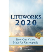 Lifeworks: Lifeworks 2020: How Our Vision Made Us Unstoppable (Paperback)