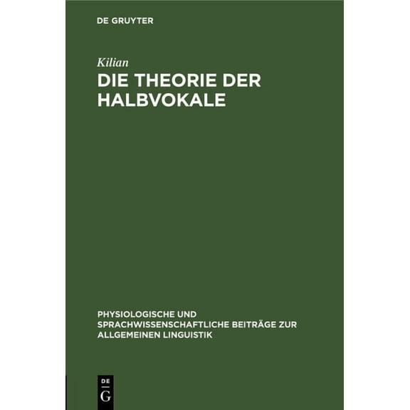 Physiologische Und Sprachwissenschaftlic Die Theorie Der Halbvokale: Nebst Einem Sprachlichen Curiosum Über Die Racenfrage Der Semitischen Und Arischen Sprachbän, (Hardcover)