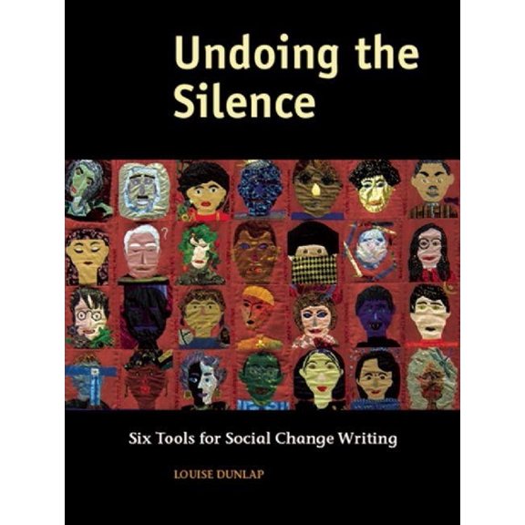 Undoing the Silence: Six Tools for Social Change Writing, (Hardcover)