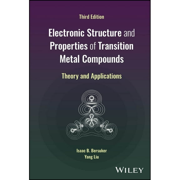 Electronic Structure and Properties of Transition Metal Compounds: Theory and Applications, (Hardcover)