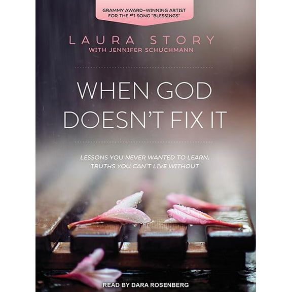 When God Doesn't Fix It: Lessons You Never Wanted to Learn, Truths You Can't Live Without (Audiobook)