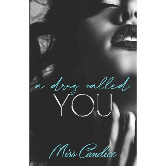 A Drug Called You (Paperback) by Miss Candice