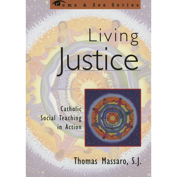 Come & See Living Justice: Catholic Social Teaching in Action, (Paperback)